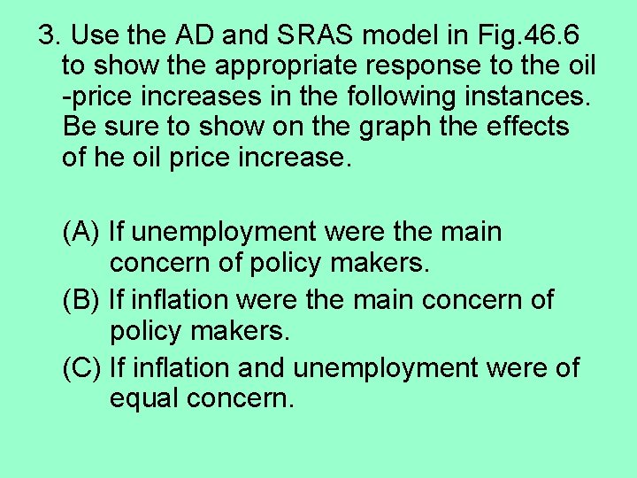 3. Use the AD and SRAS model in Fig. 46. 6 to show the