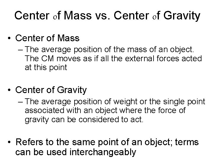 Center of Mass vs. Center of Gravity • Center of Mass – The average