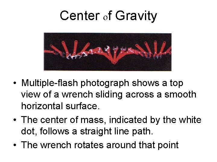 Center of Gravity • Multiple-flash photograph shows a top view of a wrench sliding