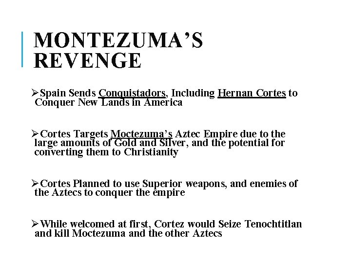 MONTEZUMA’S REVENGE ØSpain Sends Conquistadors, Including Hernan Cortes to Conquer New Lands in America