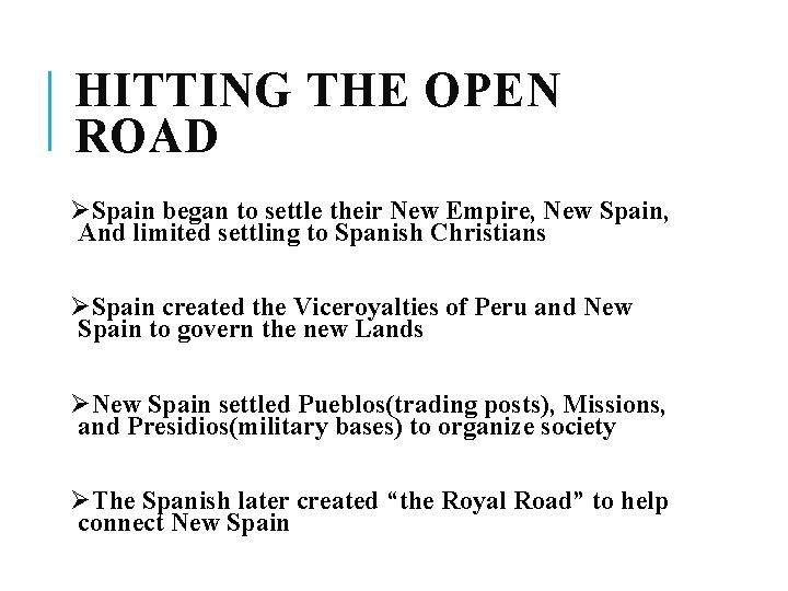 HITTING THE OPEN ROAD ØSpain began to settle their New Empire, New Spain, And