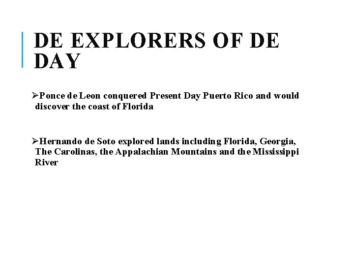DE EXPLORERS OF DE DAY ØPonce de Leon conquered Present Day Puerto Rico and