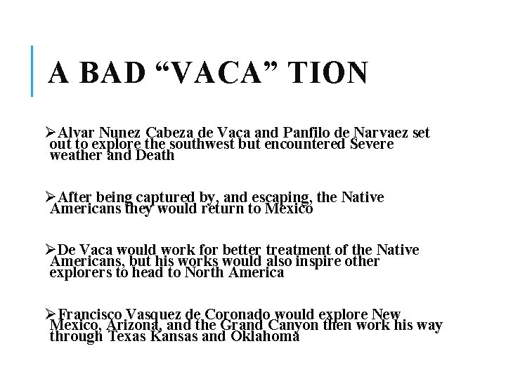 A BAD “VACA” TION ØAlvar Nunez Cabeza de Vaca and Panfilo de Narvaez set