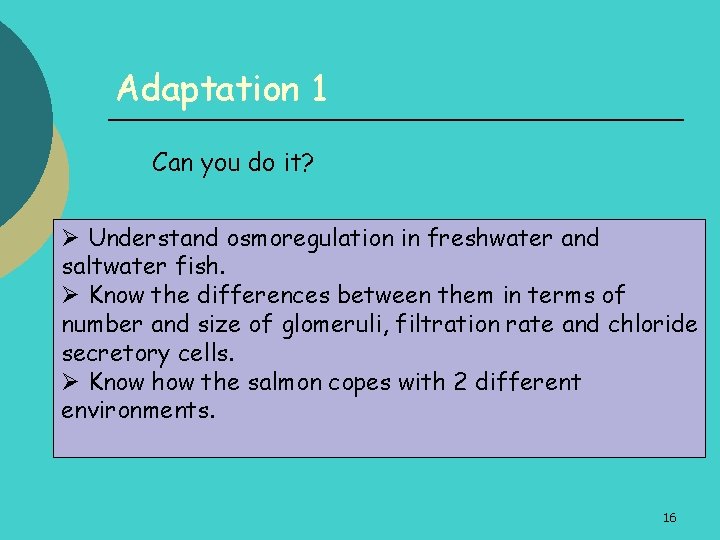 Adaptation 1 Can you do it? Ø Understand osmoregulation in freshwater and saltwater fish.