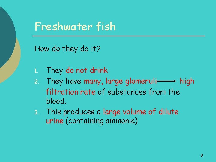 Freshwater fish How do they do it? 1. 2. 3. They do not drink