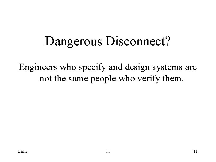 Dangerous Disconnect? Engineers who specify and design systems are not the same people who