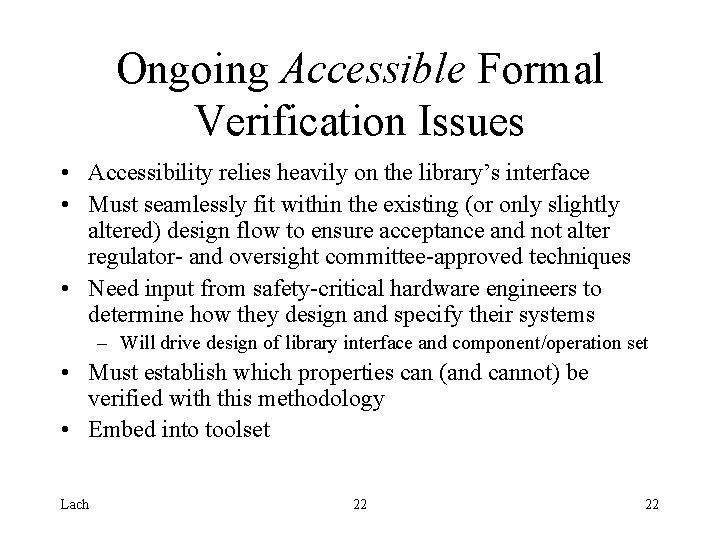 Ongoing Accessible Formal Verification Issues • Accessibility relies heavily on the library’s interface •