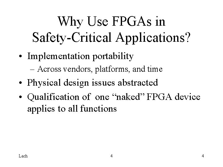 Why Use FPGAs in Safety-Critical Applications? • Implementation portability – Across vendors, platforms, and