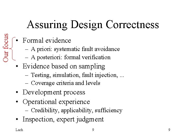 Our focus Assuring Design Correctness • Formal evidence – A priori: systematic fault avoidance