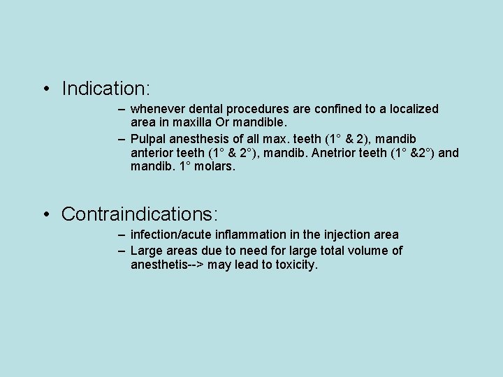  • Indication: – whenever dental procedures are confined to a localized area in