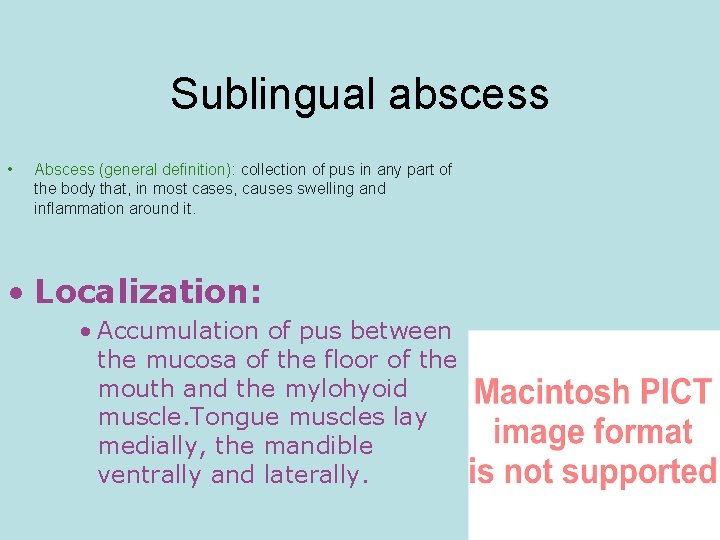 Sublingual abscess • Abscess (general definition): collection of pus in any part of the