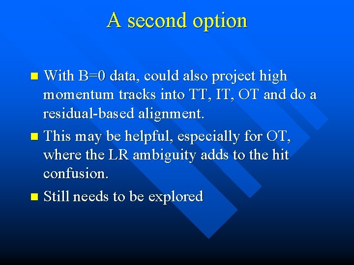 A second option With B=0 data, could also project high momentum tracks into TT,