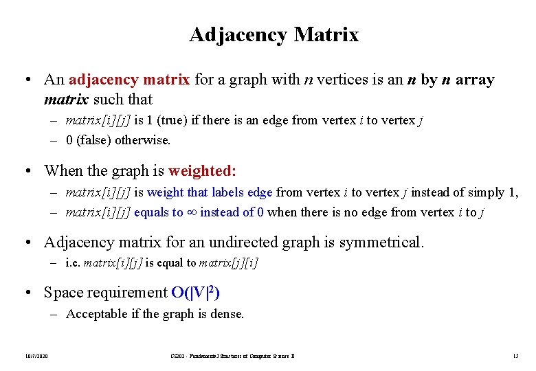 Adjacency Matrix • An adjacency matrix for a graph with n vertices is an