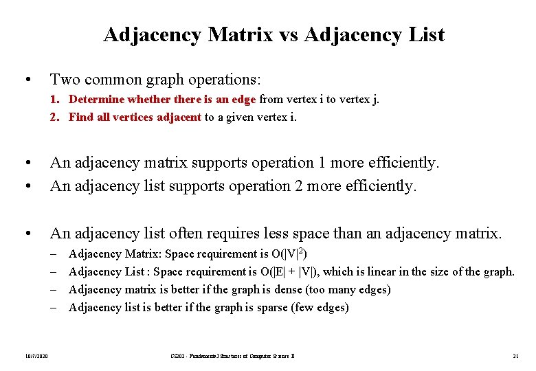 Adjacency Matrix vs Adjacency List • Two common graph operations: 1. Determine whethere is