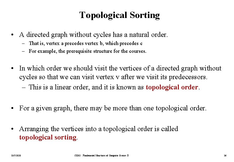 Topological Sorting • A directed graph without cycles has a natural order. – That