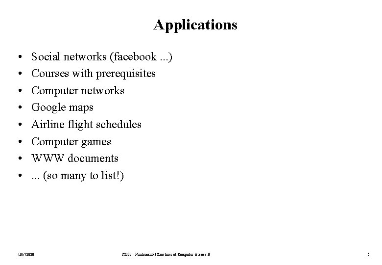 Applications • • Social networks (facebook. . . ) Courses with prerequisites Computer networks