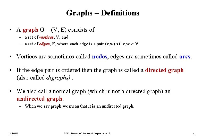 Graphs – Definitions • A graph G = (V, E) consists of – a