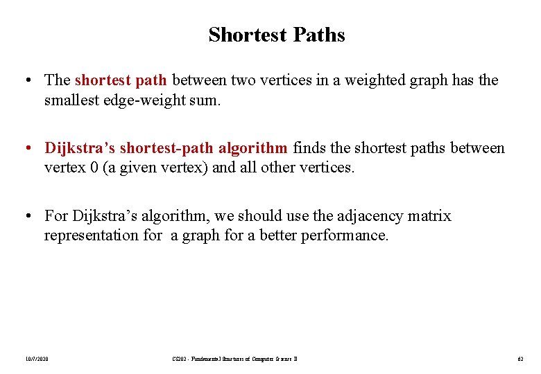 Shortest Paths • The shortest path between two vertices in a weighted graph has