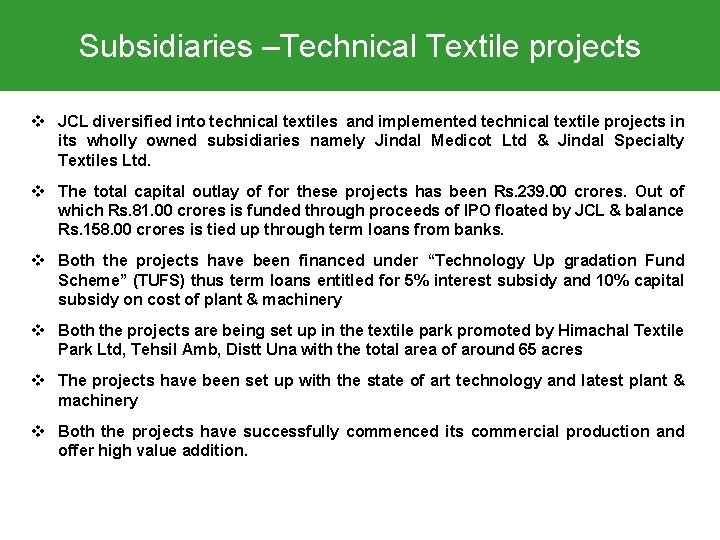 Subsidiaries –Technical Textile projects v JCL diversified into technical textiles and implemented technical textile