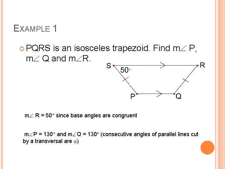 EXAMPLE 1 PQRS is an isosceles trapezoid. Find m P, m Q and m