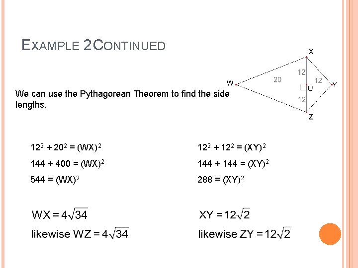EXAMPLE 2 CONTINUED We can use the Pythagorean Theorem to find the side lengths.