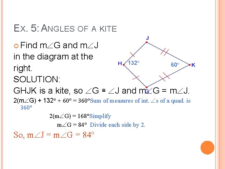 EX. 5: ANGLES OF A KITE Find m G and m J in the