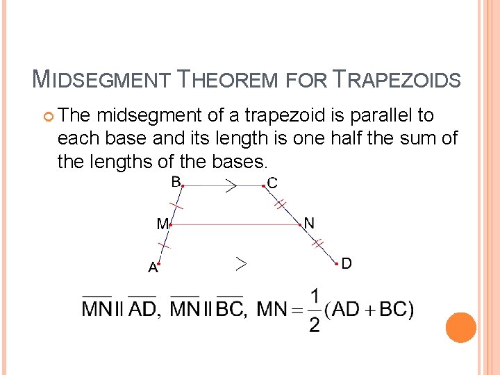  MIDSEGMENT THEOREM FOR TRAPEZOIDS The midsegment of a trapezoid is parallel to each