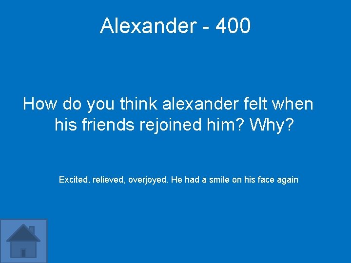 Alexander - 400 How do you think alexander felt when his friends rejoined him?