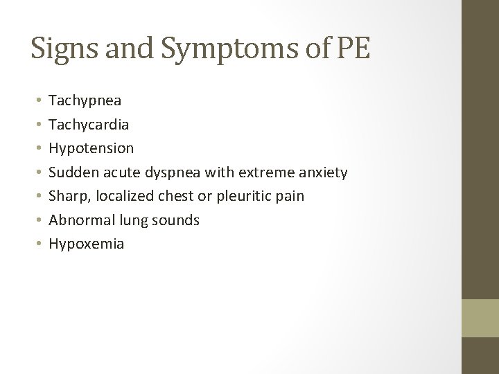 Signs and Symptoms of PE • • Tachypnea Tachycardia Hypotension Sudden acute dyspnea with