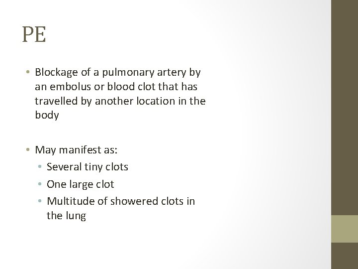 PE • Blockage of a pulmonary artery by an embolus or blood clot that