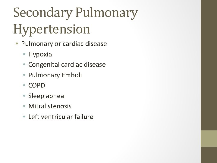 Secondary Pulmonary Hypertension • Pulmonary or cardiac disease • Hypoxia • Congenital cardiac disease