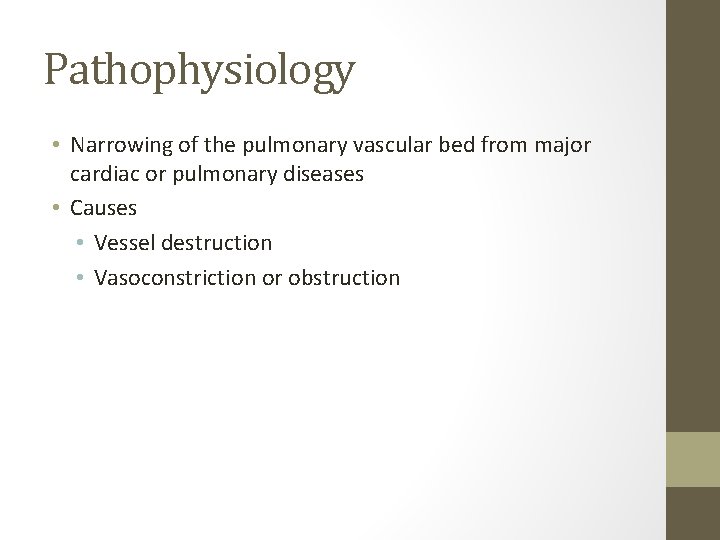 Pathophysiology • Narrowing of the pulmonary vascular bed from major cardiac or pulmonary diseases