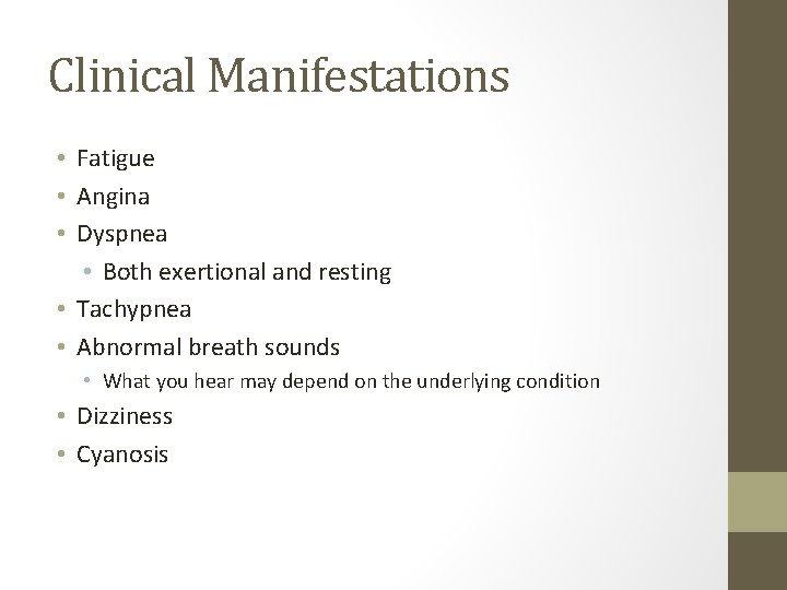 Clinical Manifestations • Fatigue • Angina • Dyspnea • Both exertional and resting •