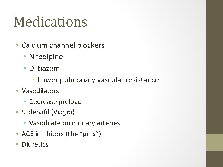 Medications • Calcium channel blockers • Nifedipine • Diltiazem • Lower pulmonary vascular resistance