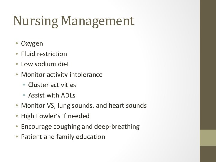 Nursing Management • • Oxygen Fluid restriction Low sodium diet Monitor activity intolerance •