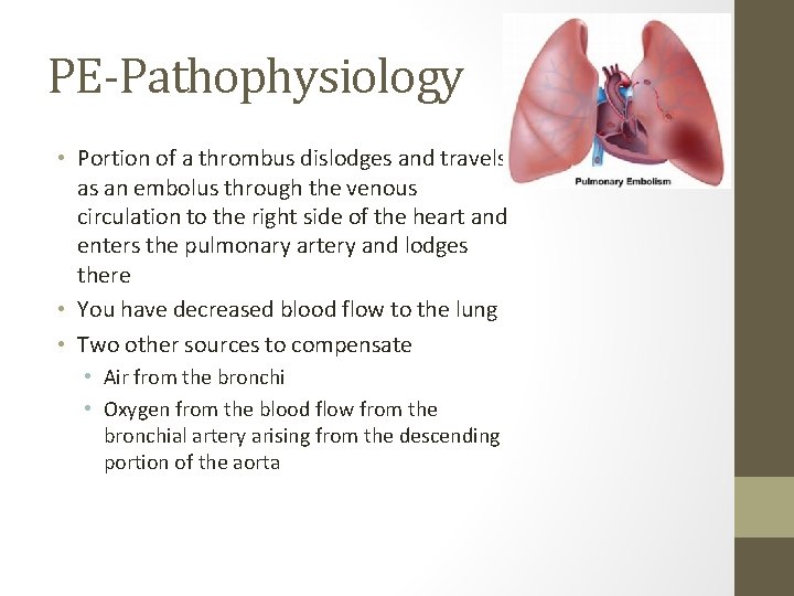 PE-Pathophysiology • Portion of a thrombus dislodges and travels as an embolus through the