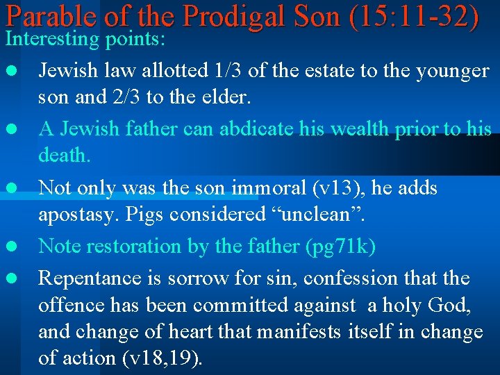 Parable of the Prodigal Son (15: 11 -32) Interesting points: l Jewish law allotted