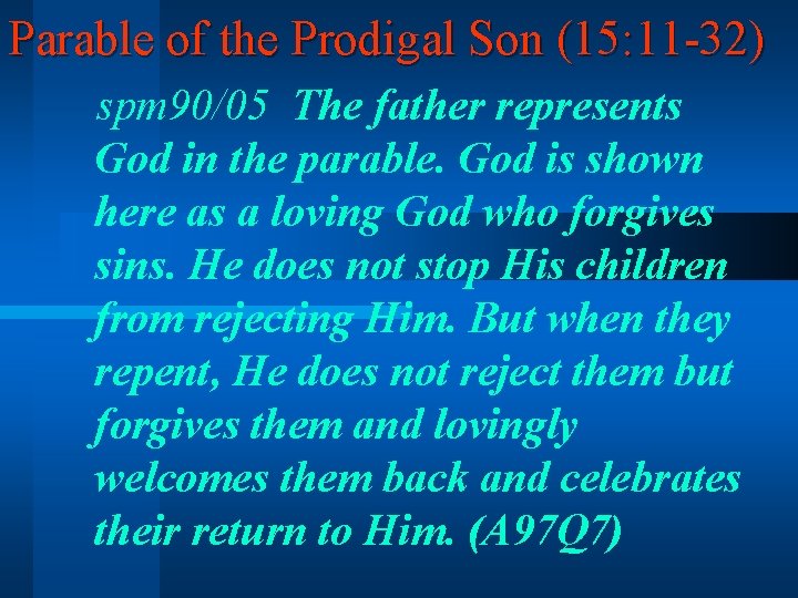 Parable of the Prodigal Son (15: 11 -32) spm 90/05 The father represents God