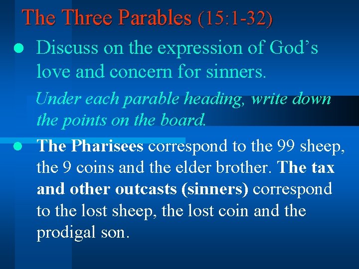 The Three Parables (15: 1 -32) l Discuss on the expression of God’s love