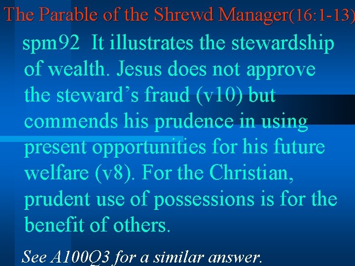 The Parable of the Shrewd Manager(16: 1 -13) spm 92 It illustrates the stewardship