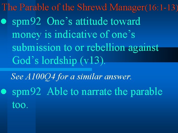 The Parable of the Shrewd Manager(16: 1 -13) l spm 92 One’s attitude toward