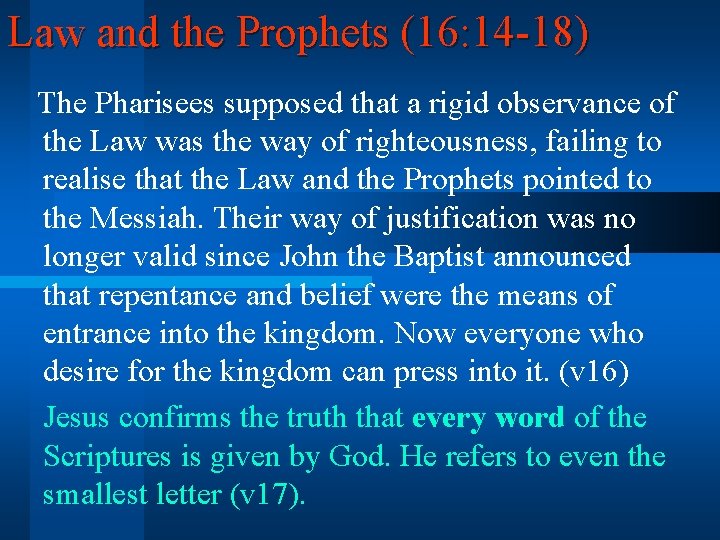 Law and the Prophets (16: 14 -18) The Pharisees supposed that a rigid observance