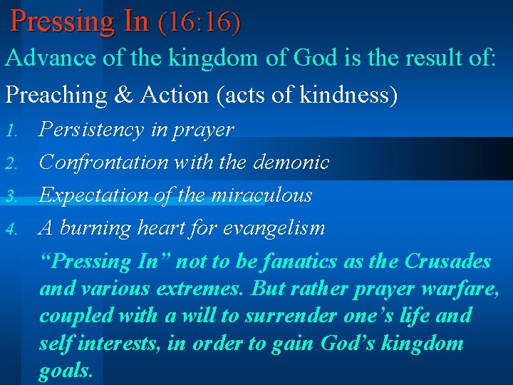 Pressing In (16: 16) Advance of the kingdom of God is the result of: