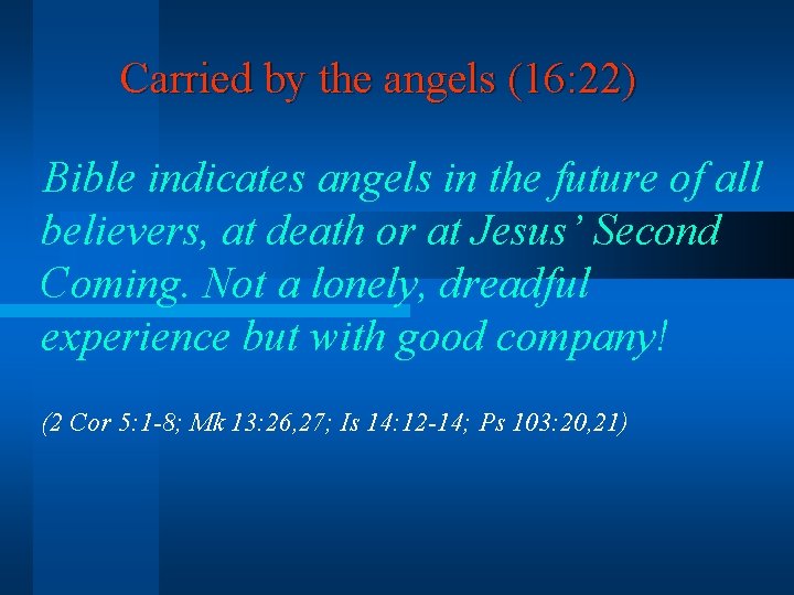 Carried by the angels (16: 22) Bible indicates angels in the future of all