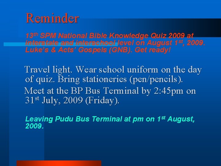 Reminder 13 th SPM National Bible Knowledge Quiz 2009 at interstate and interschool level