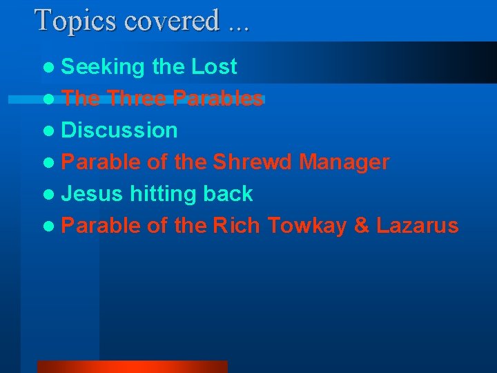 Topics covered. . . l Seeking the Lost l The Three Parables l Discussion