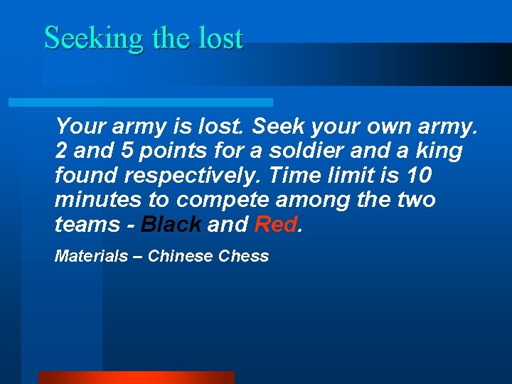 Seeking the lost Your army is lost. Seek your own army. 2 and 5