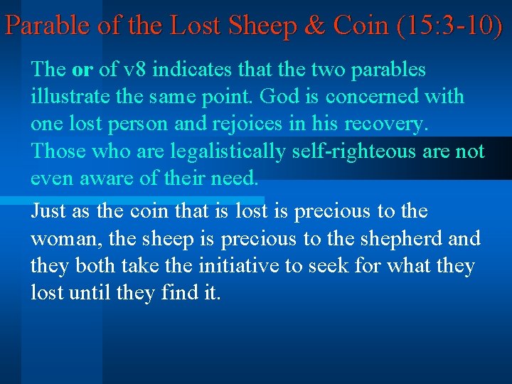 Parable of the Lost Sheep & Coin (15: 3 -10) The or of v