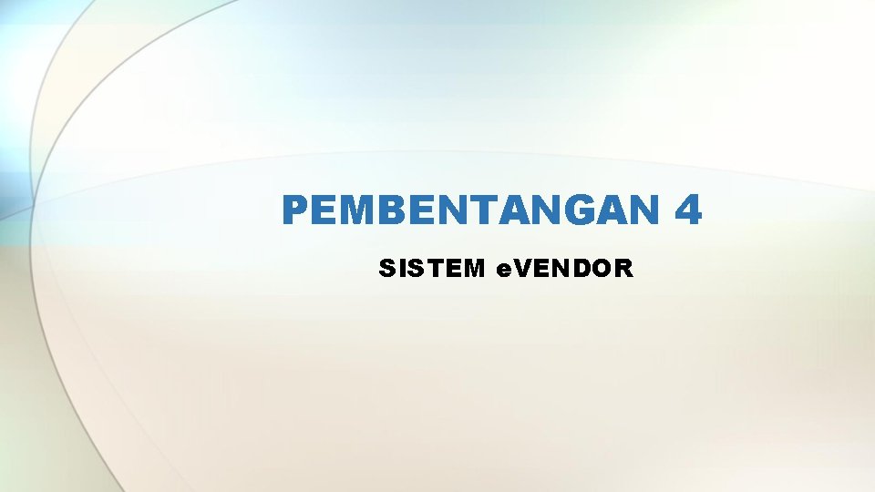 PEMBENTANGAN 4 SISTEM e. VENDOR 