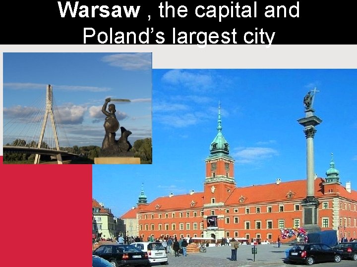 Warsaw , the capital and Poland’s largest city 